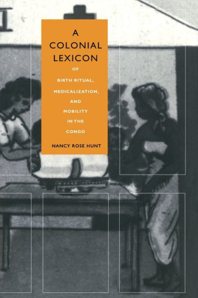 A Colonial Lexicon: Of Birth Ritual, Medicalization, and Mobility in the Congo