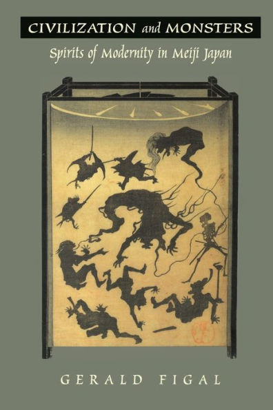 Civilization and Monsters: Spirits of Modernity Meiji Japan