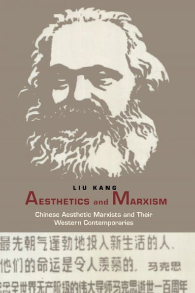 Aesthetics and Marxism: Chinese Aesthetic Marxists Their Western Contemporaries