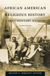 Title: African American Religious History: A Documentary Witness / Edition 2, Author: Milton C. Sernett