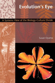 Title: Evolution's Eye: A Systems View of the Biology-Culture Divide, Author: Susan Oyama