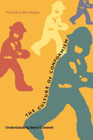 Title: The Culture of Conformism: Understanding Social Consent, Author: Patrick Colm Hogan