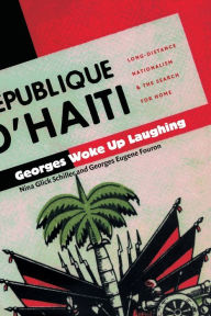 Title: Georges Woke Up Laughing: Long-Distance Nationalism and the Search for Home / Edition 1, Author: Nina Glick Schiller