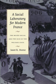 Title: A Social Laboratory for Modern France: The MusÃ¯Â¿Â½e Social and the Rise of the Welfare State, Author: Janet R Horne