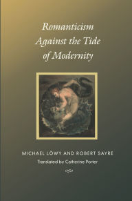Title: Romanticism Against the Tide of Modernity, Author: Michael Lïwy