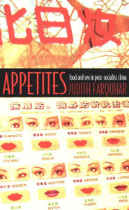 Title: Appetites: Food and Sex in Post-Socialist China, Author: Judith Farquhar