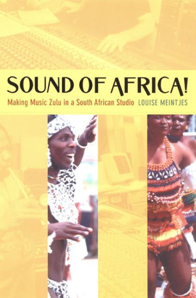 Sound of Africa!: Making Music Zulu in a South African Studio / Edition 1