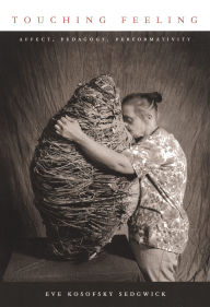 Title: Touching Feeling: Affect, Pedagogy, Performativity, Author: Eve Kosofsky Sedgwick