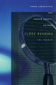 Title: Close Reading: The Reader / Edition 1, Author: Frank Lentricchia