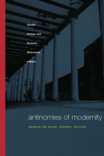 Antinomies of Modernity: Essays on Race, Orient, Nation