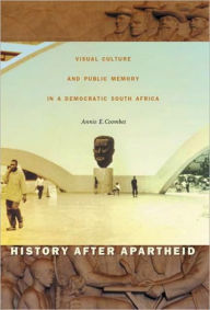 Title: History after Apartheid: Visual Culture and Public Memory in a Democratic South Africa / Edition 1, Author: Annie E. Coombes