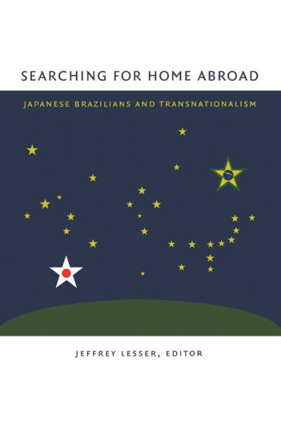 Searching for Home Abroad: Japanese Brazilians and Transnationalism
