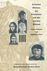 Title: Criminal Woman, the Prostitute, and the Normal Woman, Author: Cesare Lombroso