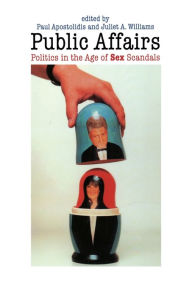 Title: Public Affairs: Politics in the Age of Sex Scandals, Author: Paul Apostolidis