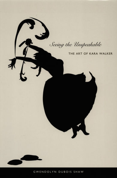 Seeing The Unspeakable: Art of Kara Walker
