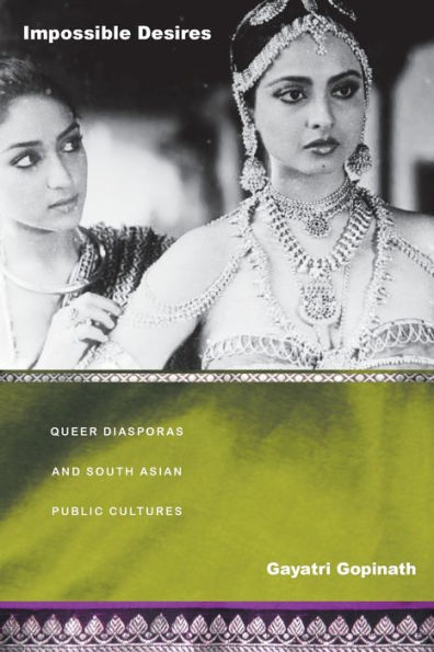 Impossible Desires: Queer Diasporas and South Asian Public Cultures / Edition 1