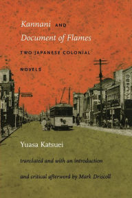 Title: Kannani and Document of Flames: Two Japanese Colonial Novels / Edition 1, Author: Katsuei Yuasa