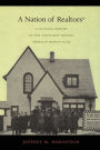A Nation of Realtors®: A Cultural History of the Twentieth-Century American Middle Class