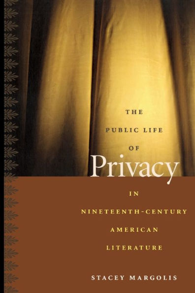 The Public Life of Privacy Nineteenth-Century American Literature