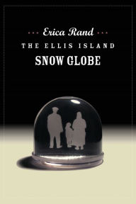 Title: The Ellis Island Snow Globe, Author: Erica Rand