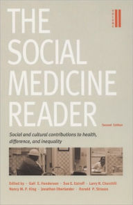 Title: The Social Medicine Reader, Second Edition: Volume Two: Social and Cultural Contributions to Health, Difference, and Inequality / Edition 2, Author: Ronald P. Strauss