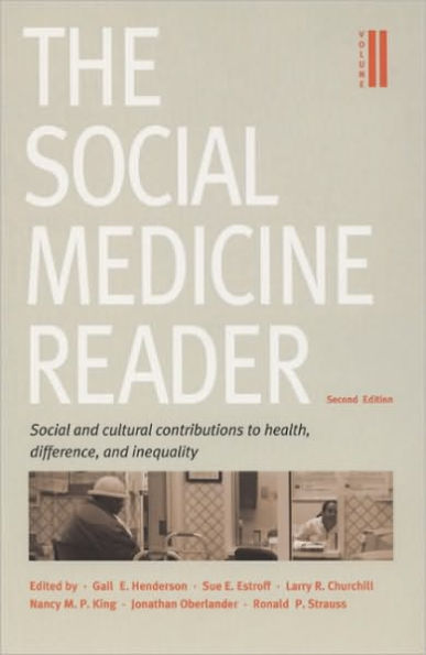 The Social Medicine Reader, Second Edition: Volume Two: Social and Cultural Contributions to Health, Difference, and Inequality / Edition 2