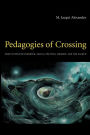 Pedagogies of Crossing: Meditations on Feminism, Sexual Politics, Memory, and the Sacred / Edition 1