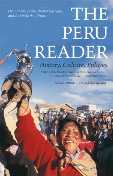 The Peru Reader: History, Culture, Politics / Edition 2