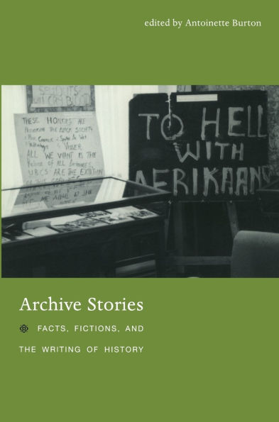 Archive Stories: Facts, Fictions, and the Writing of History / Edition 1