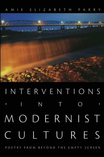 Interventions into Modernist Cultures: Poetry from Beyond the Empty Screen