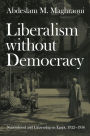 Liberalism without Democracy: Nationhood and Citizenship in Egypt, 1922-1936