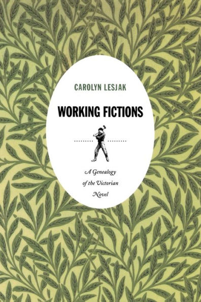 Working Fictions: A Genealogy of the Victorian Novel