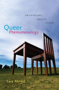 Title: Queer Phenomenology: Orientations, Objects, Others / Edition 1, Author: Sara Ahmed