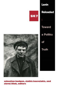 Title: Lenin Reloaded: Toward a Politics of Truth, sic vii, Author: Sebastian Budgen