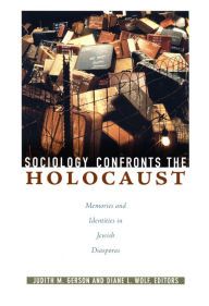 Title: Sociology Confronts the Holocaust: Memories and Identities in Jewish Diasporas, Author: Judith M Gerson