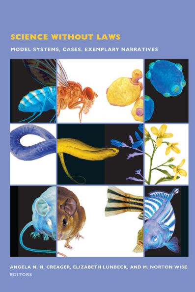 Science Without Laws: Model Systems, Cases, Exemplary Narratives