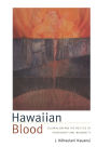Hawaiian Blood: Colonialism and the Politics of Sovereignty and Indigeneity