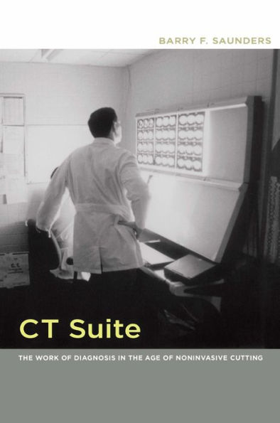 CT Suite: The Work of Diagnosis in the Age of Noninvasive Cutting