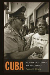 Title: Cuba: Religion, Social Capital, and Development, Author: Adrian H. Hearn