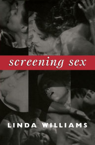 Title: Screening Sex, Author: Linda Williams