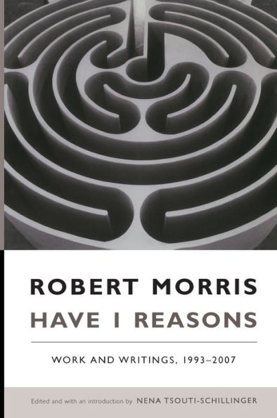 Have I Reasons: Work and Writings, 1993-2007