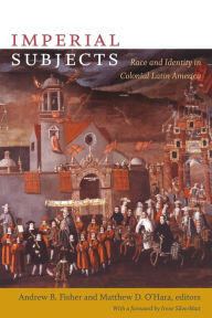 Title: Imperial Subjects: Race and Identity in Colonial Latin America, Author: Matthew D. O'Hara