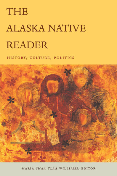 The Alaska Native Reader: History, Culture, Politics