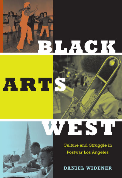 Black Arts West: Culture and Struggle Postwar Los Angeles