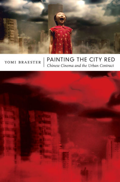 Painting the City Red: Chinese Cinema and Urban Contract