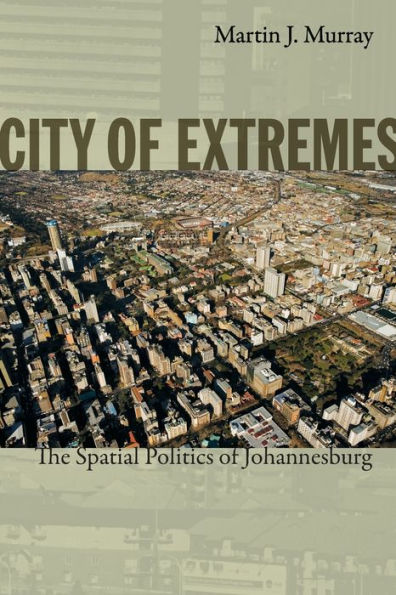 City of Extremes: The Spatial Politics Johannesburg