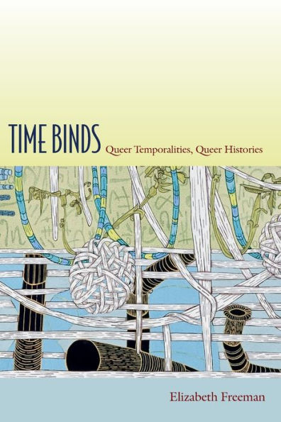Time Binds: Queer Temporalities, Histories