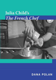Title: Julia Child's The French Chef, Author: Dana Polan