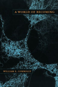 Title: A World of Becoming, Author: William E. Connolly