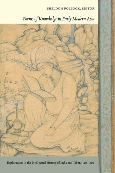 Forms of Knowledge in Early Modern Asia: Explorations in the Intellectual History of India and Tibet, 1500-1800